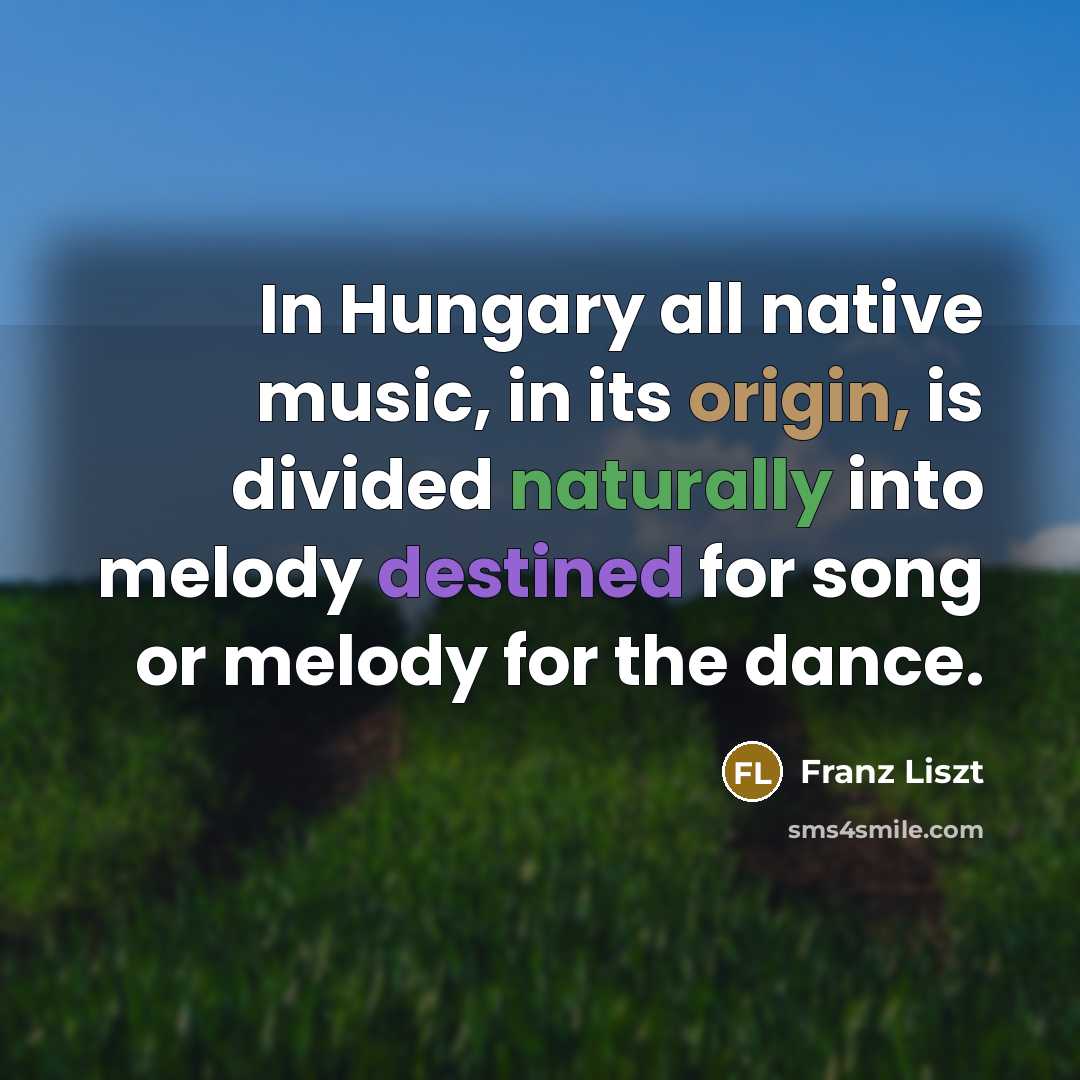 “In Hungary all native music, in its origin, is divided…” quote by Franz Liszt