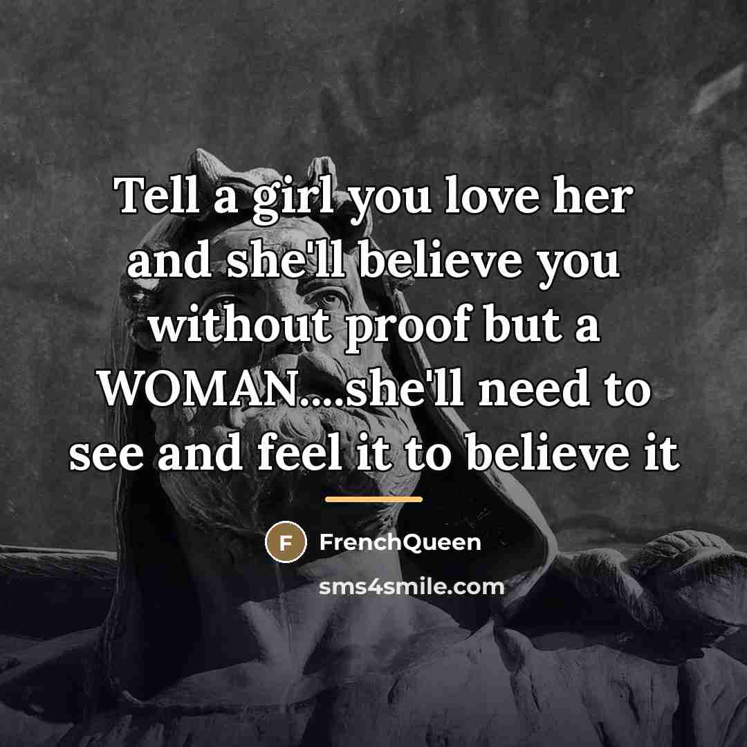 “Tell a girl you love her and she'll believe you…” quote by Frenchqueen