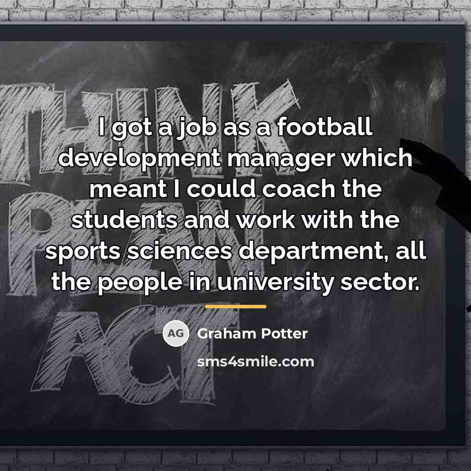 “I got a job as a football development manager which…” quote by Graham Potter