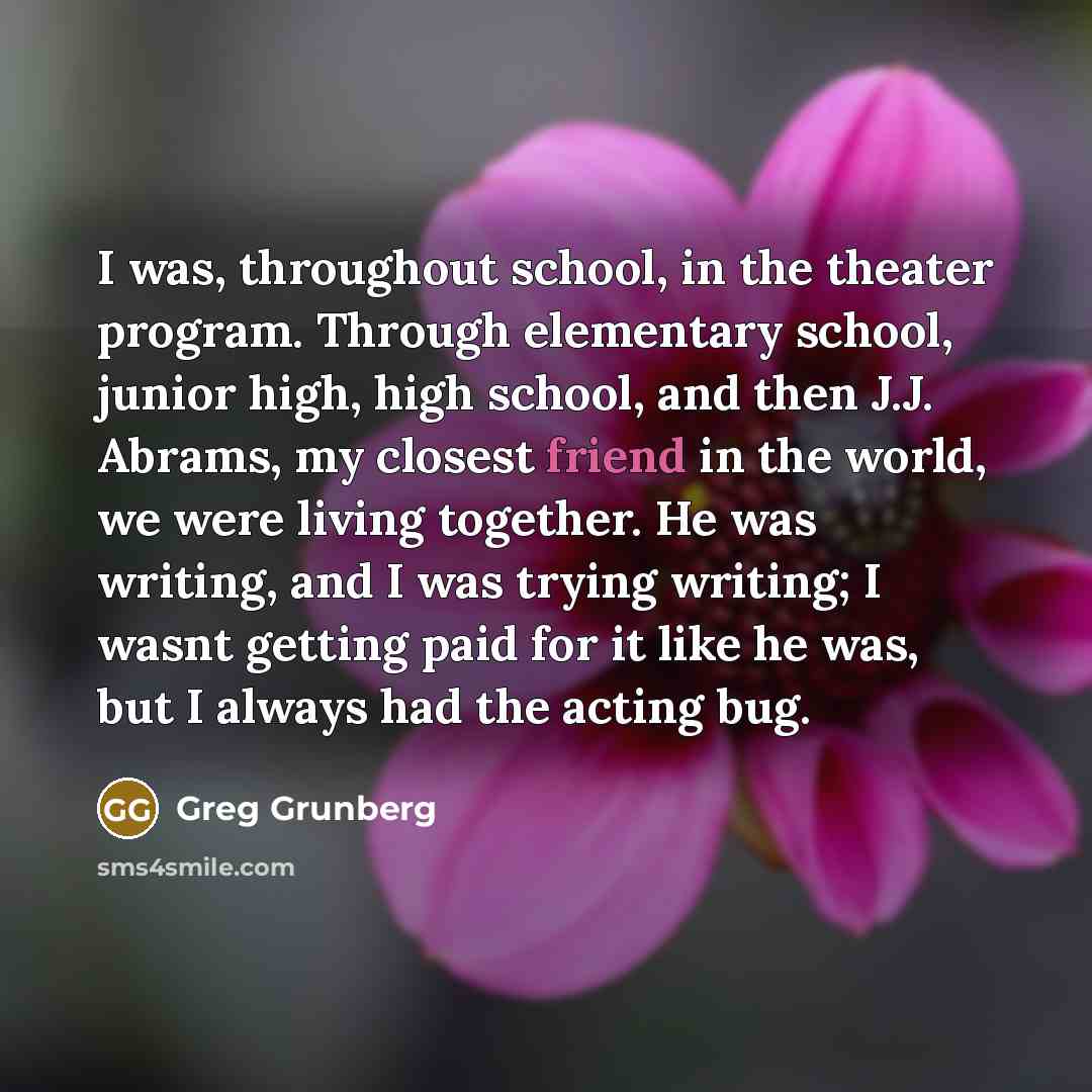 “I was, throughout school, in the theater program. Through elementary…” quote by Greg Grunberg