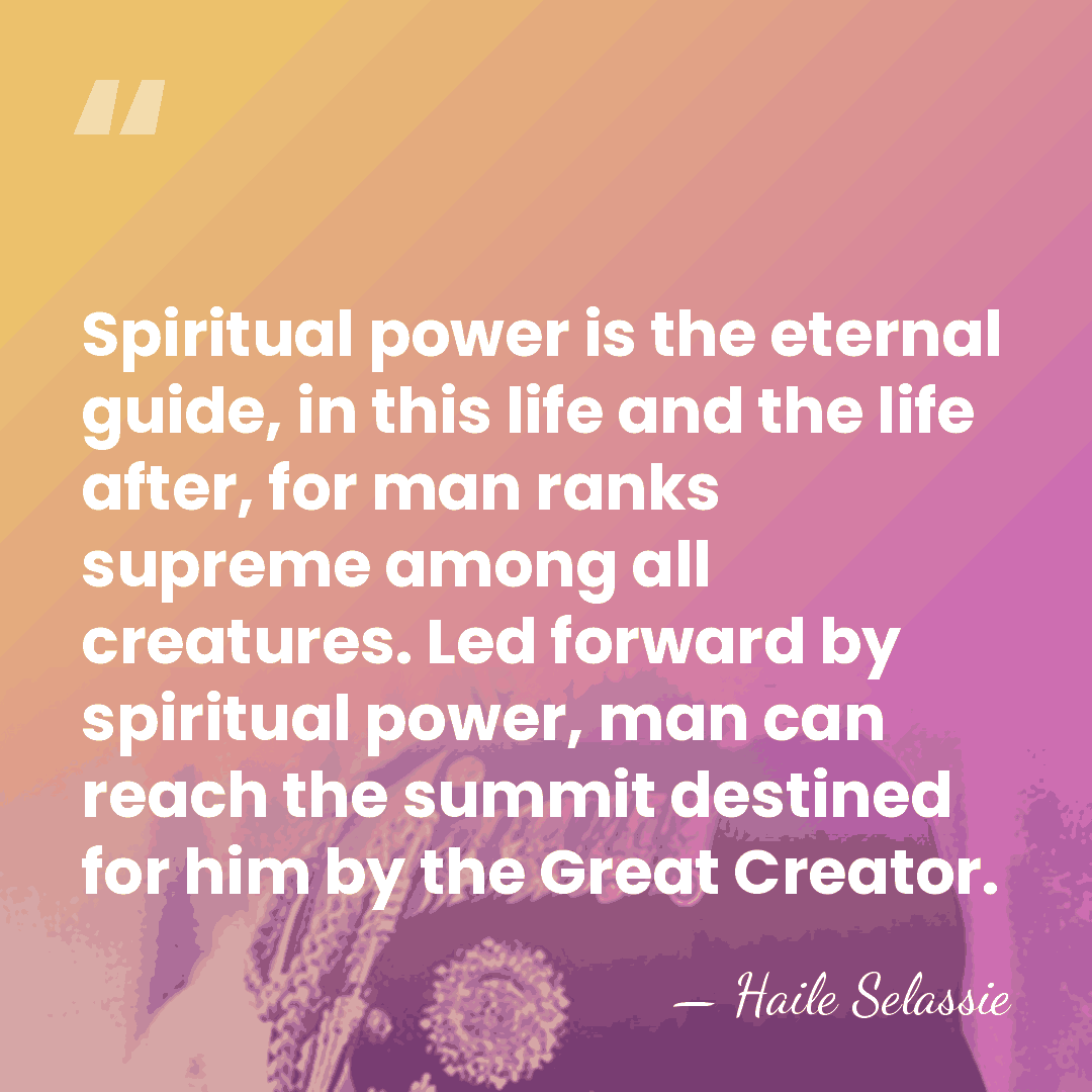 Spiritual power is the eternal guide, in this life and the life&hellip; - Haile Selassie