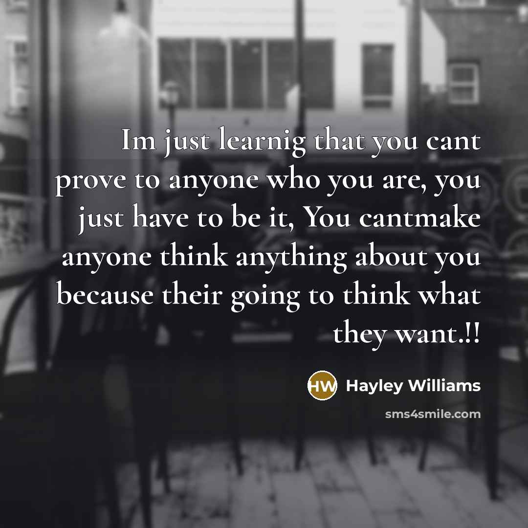 “Im just learnig that you cant prove to anyone who…” quote by Hayley Williams
