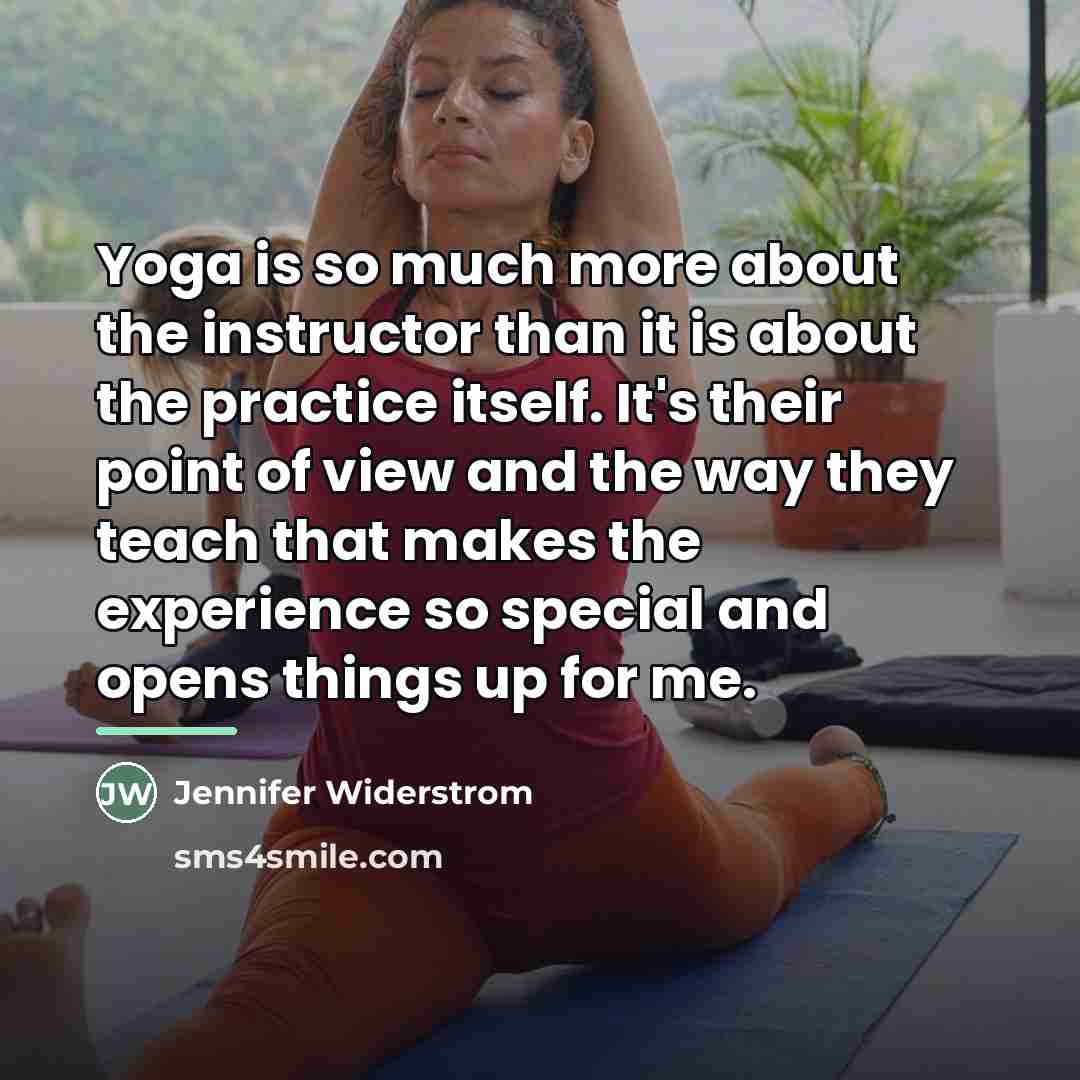 “Yoga is so much more about the instructor than it…” quote by Jennifer Widerstrom