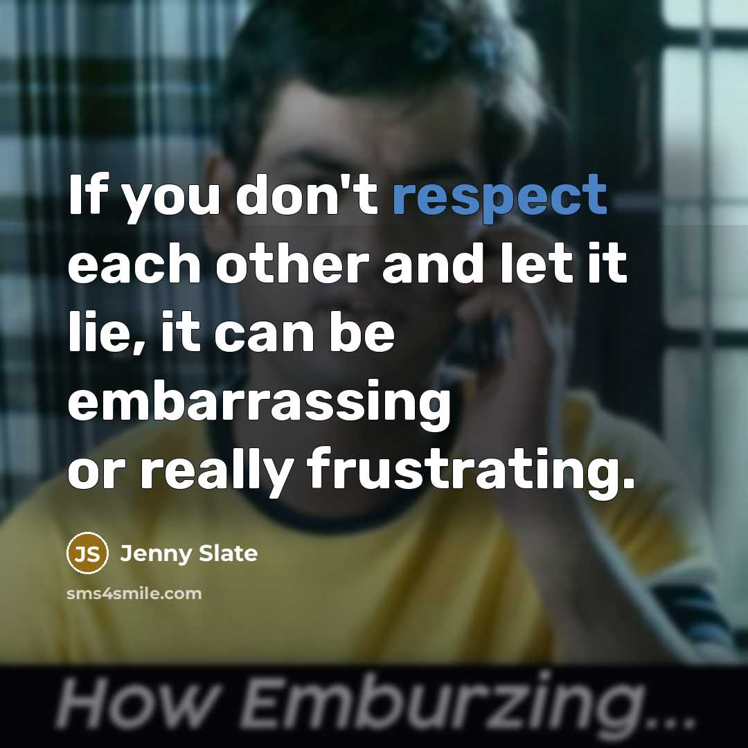 “If you don't respect each other and let it lie,…” quote by Jenny Slate