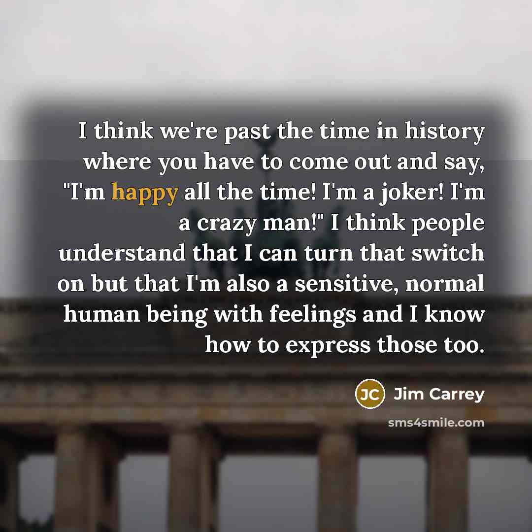 “I think we're past the time in history where you…” quote by Jim Carrey