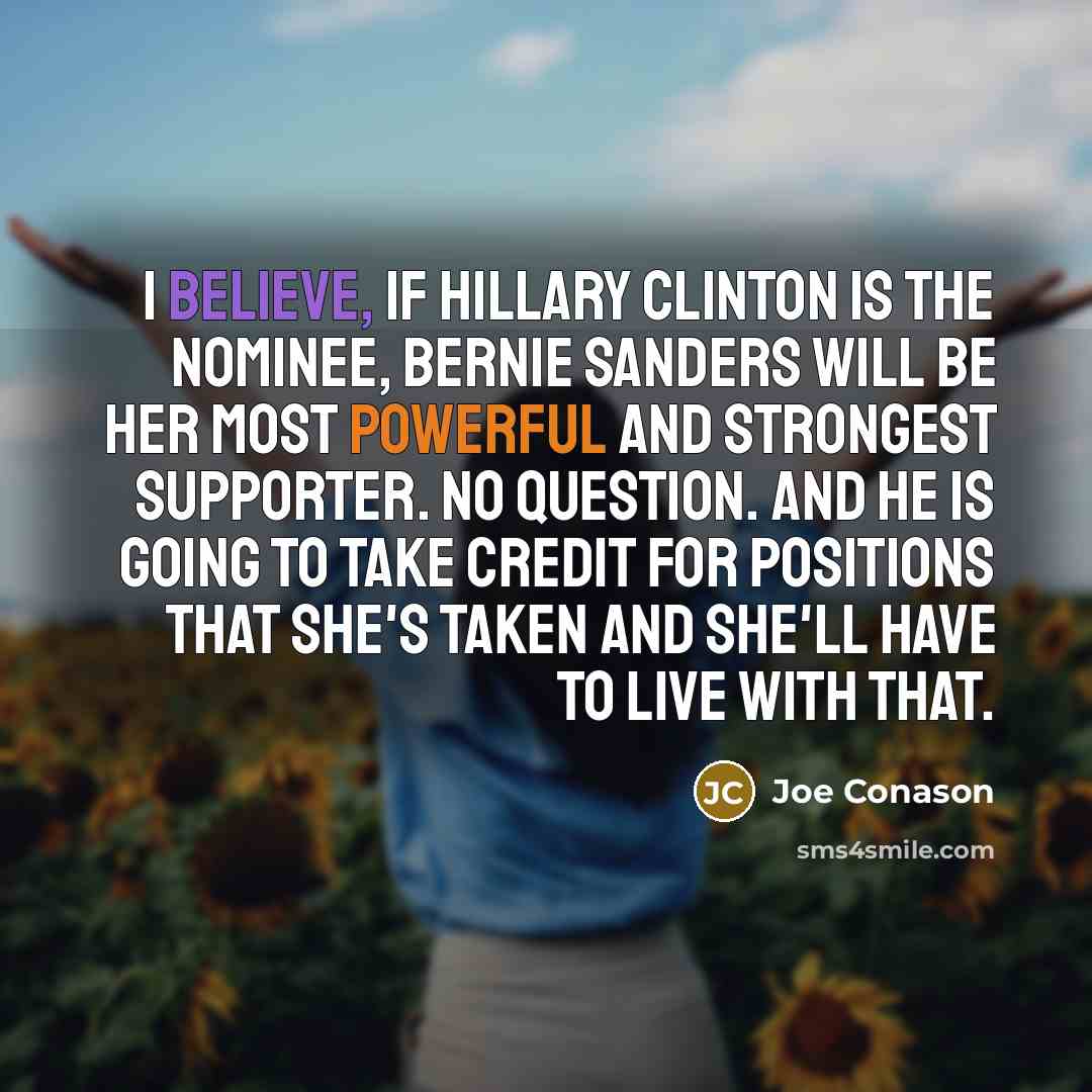 “I believe, if Hillary Clinton is the nominee, Bernie Sanders…” quote by Joe Conason