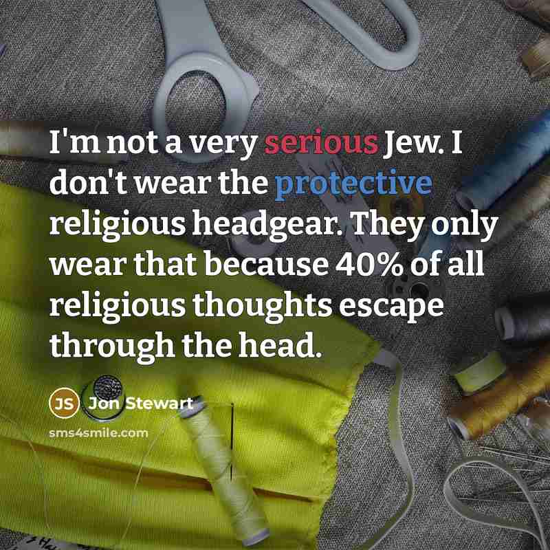 “I'm not a very serious Jew. I don't wear the…” quote by Jon Stewart