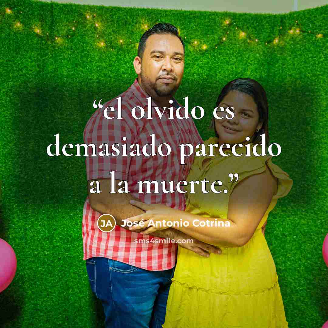 “el olvido es demasiado parecido a la muerte.” quote by José Antonio Cotrina