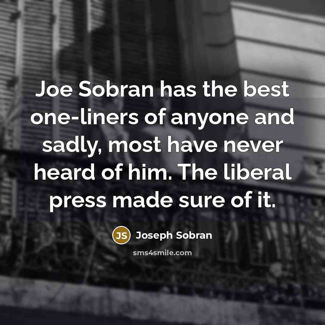 “Joe Sobran has the best one-liners of anyone and sadly,…” quote by Joseph Sobran