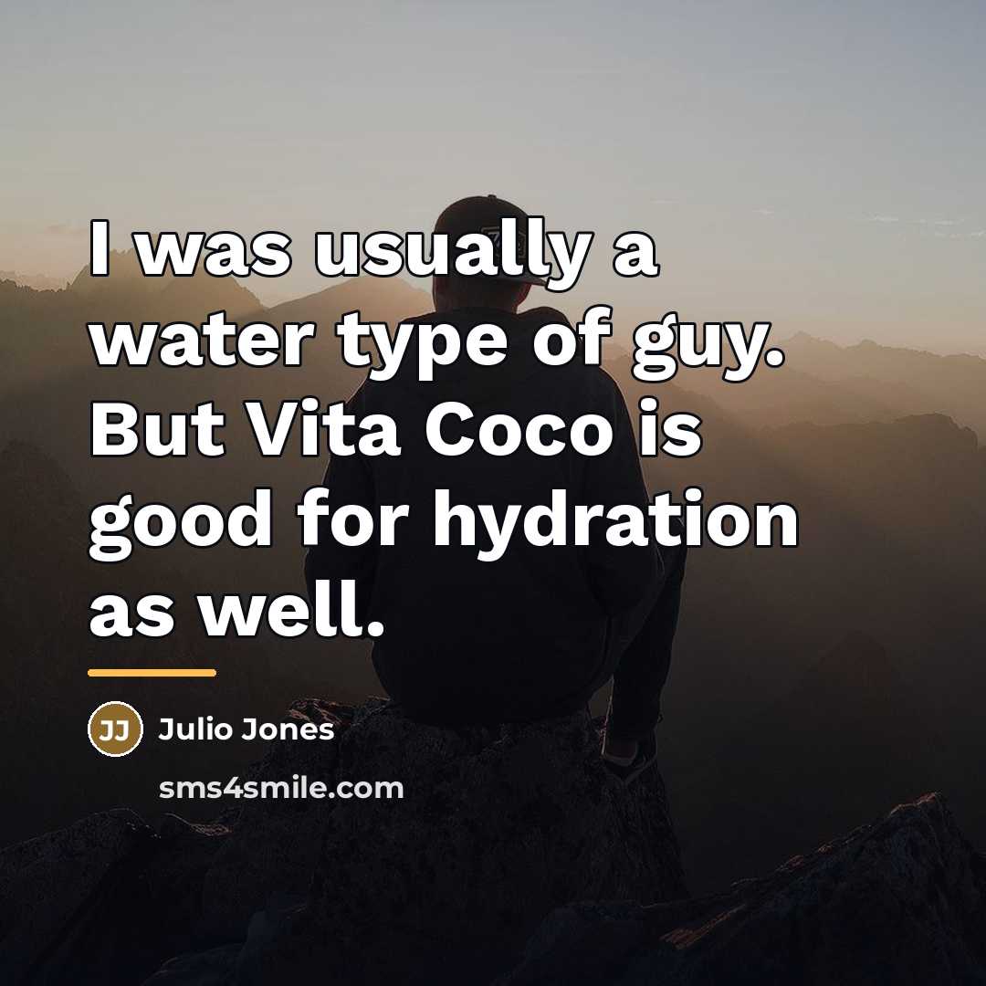 “I was usually a water type of guy. But Vita…” quote by Julio Jones