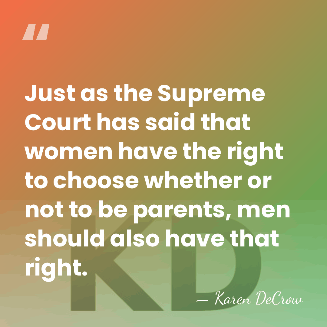 Just as the Supreme Court has said that women have the right&hellip; - Karen DeCrow