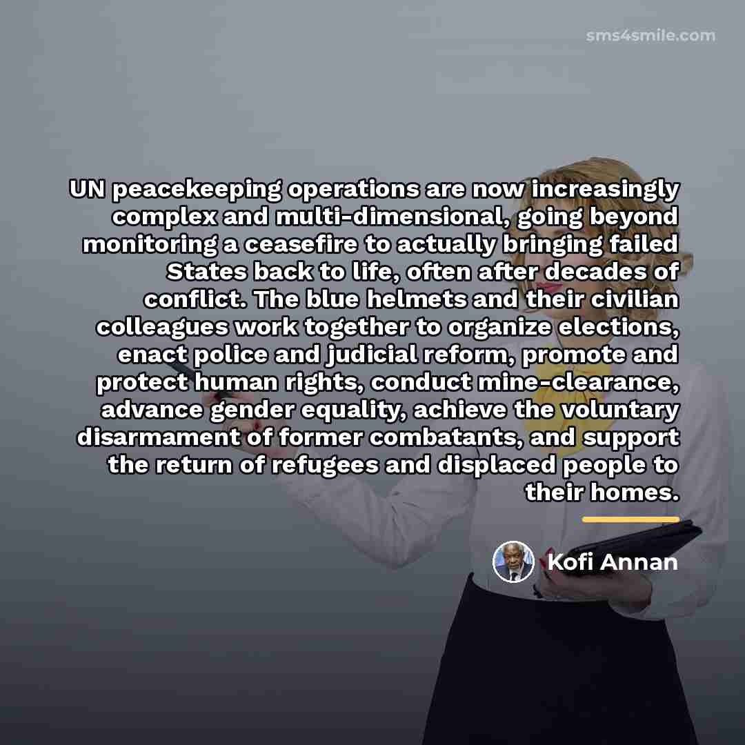 “UN peacekeeping operations are now increasingly complex and multi-dimensional, going…” quote by Kofi Annan