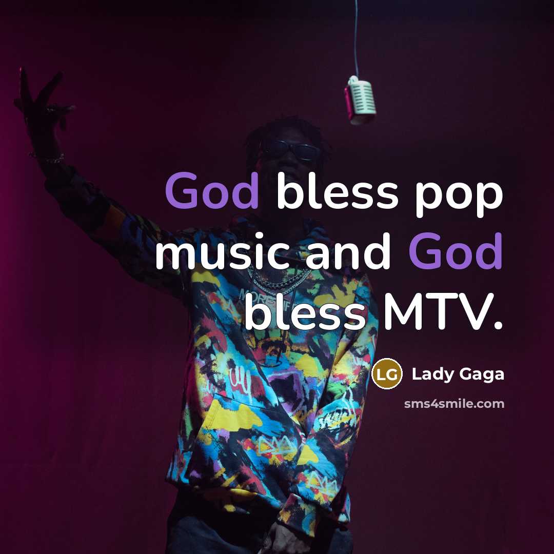 “God bless pop music and God bless MTV.…” quote by Lady Gaga