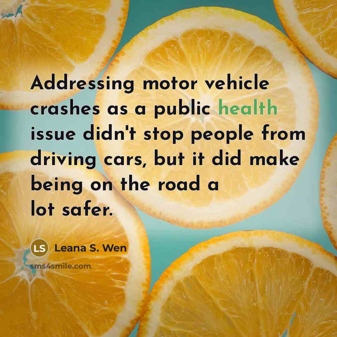 “Addressing motor vehicle crashes as a public health issue didn't…” quote by Leana S. Wen