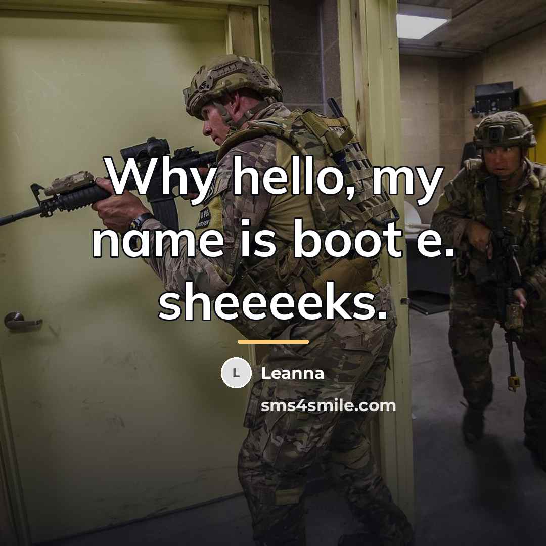 “Why hello, my name is boot e. sheeeeks.…” quote by Leanna