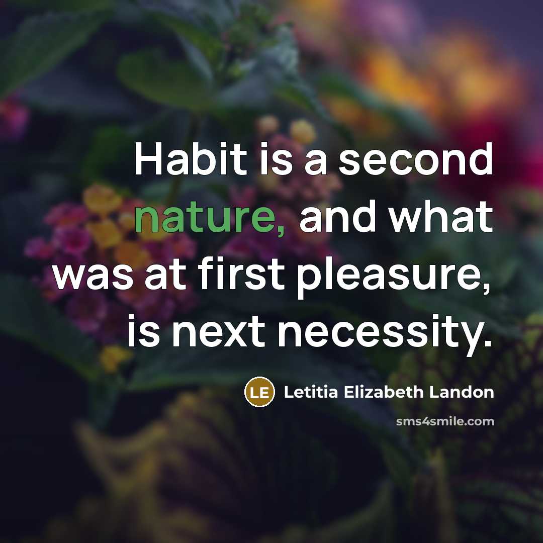 “Habit is a second nature, and what was at first…” quote by Letitia Elizabeth Landon