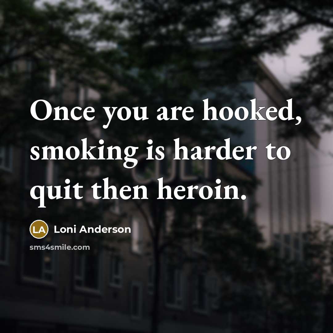 “Once you are hooked, smoking is harder to quit then…” quote by Loni Anderson