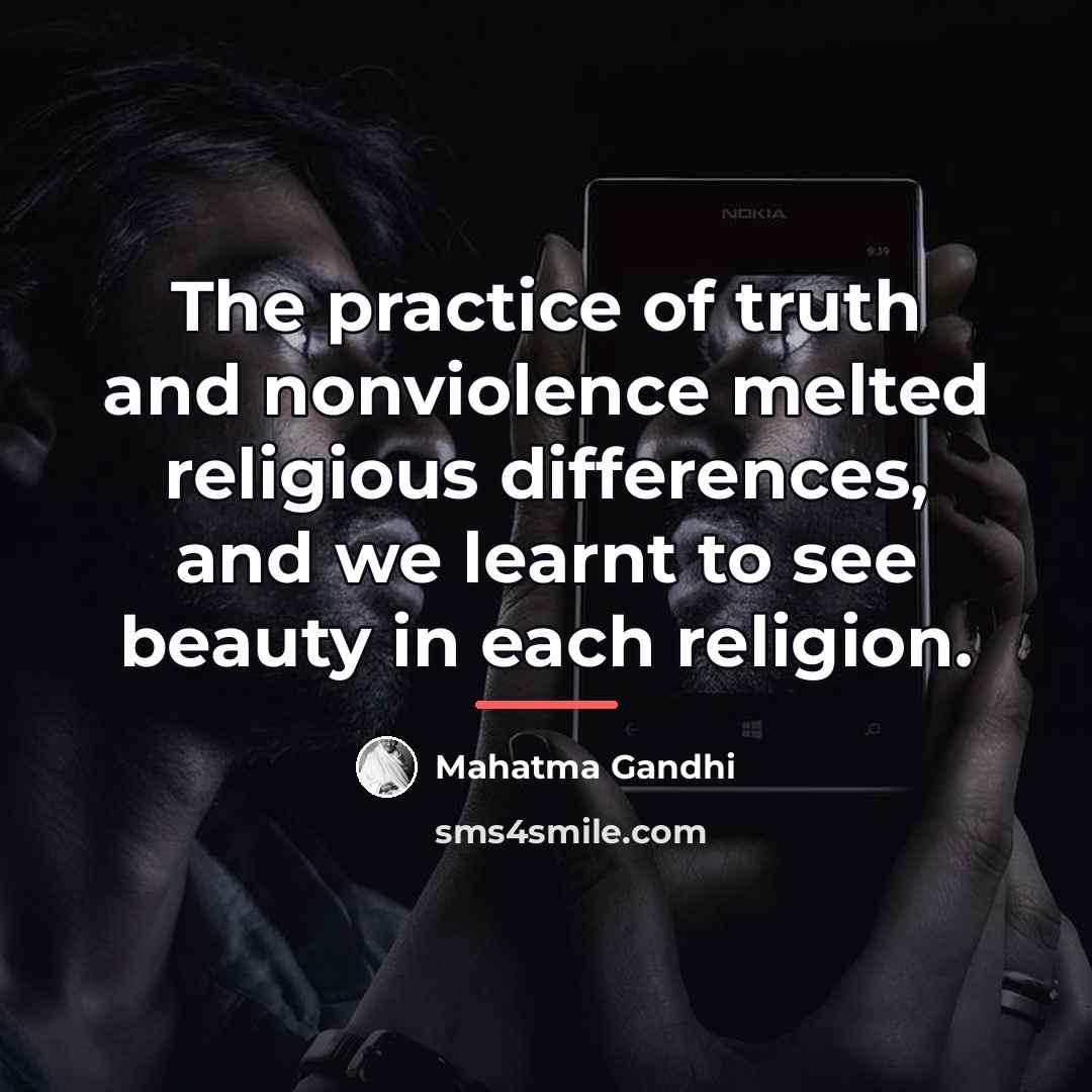 “The practice of truth and nonviolence melted religious differences, and…” quote by Mahatma Gandhi