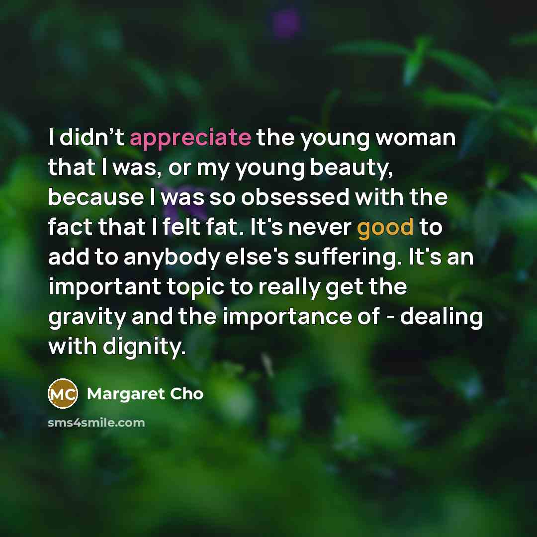 “I didn't appreciate the young woman that I was, or…” quote by Margaret Cho