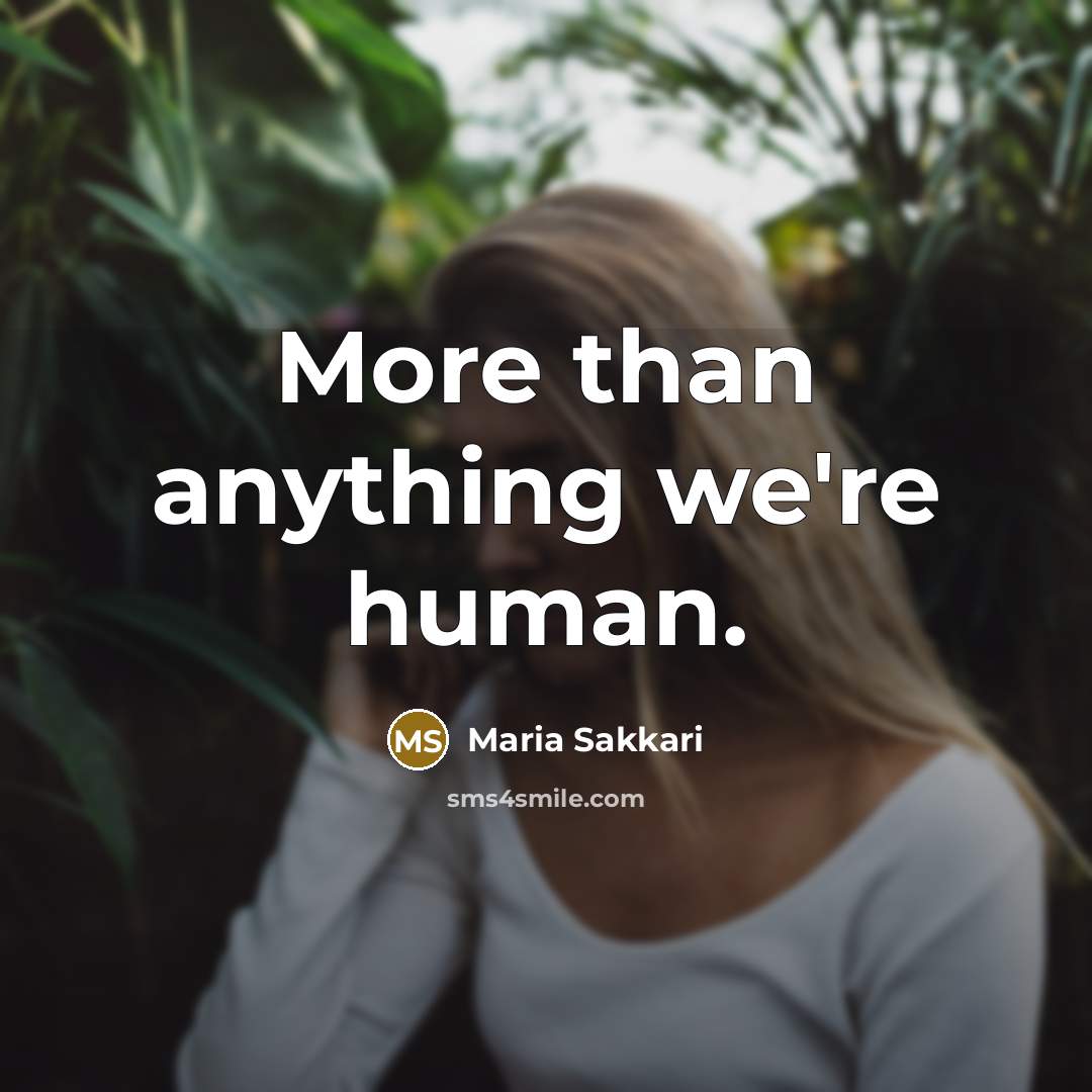“More than anything we're human.…” quote by Maria Sakkari