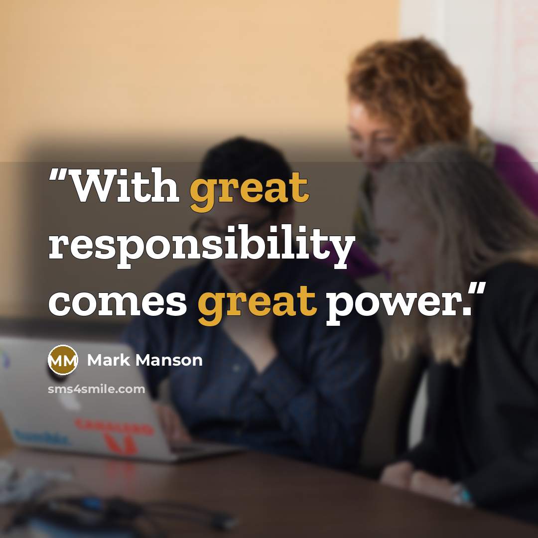 “With great responsibility comes great power.” quote by Mark Manson