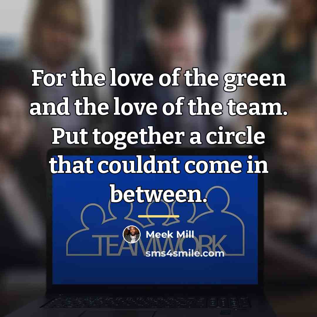 “For the love of the green and the love of…” quote by Meek Mill