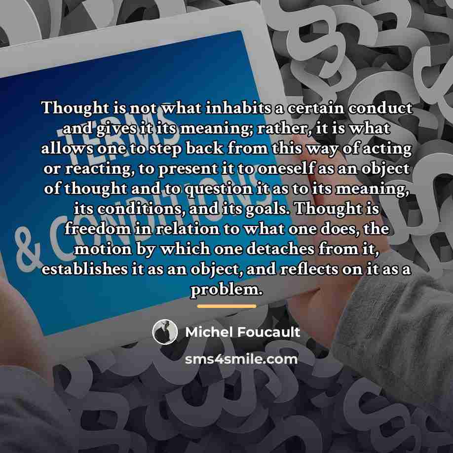 “Thought is not what inhabits a certain conduct and gives…” quote by Michel Foucault