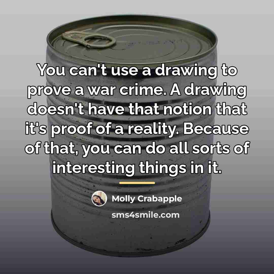 “You can't use a drawing to prove a war crime.…” quote by Molly Crabapple
