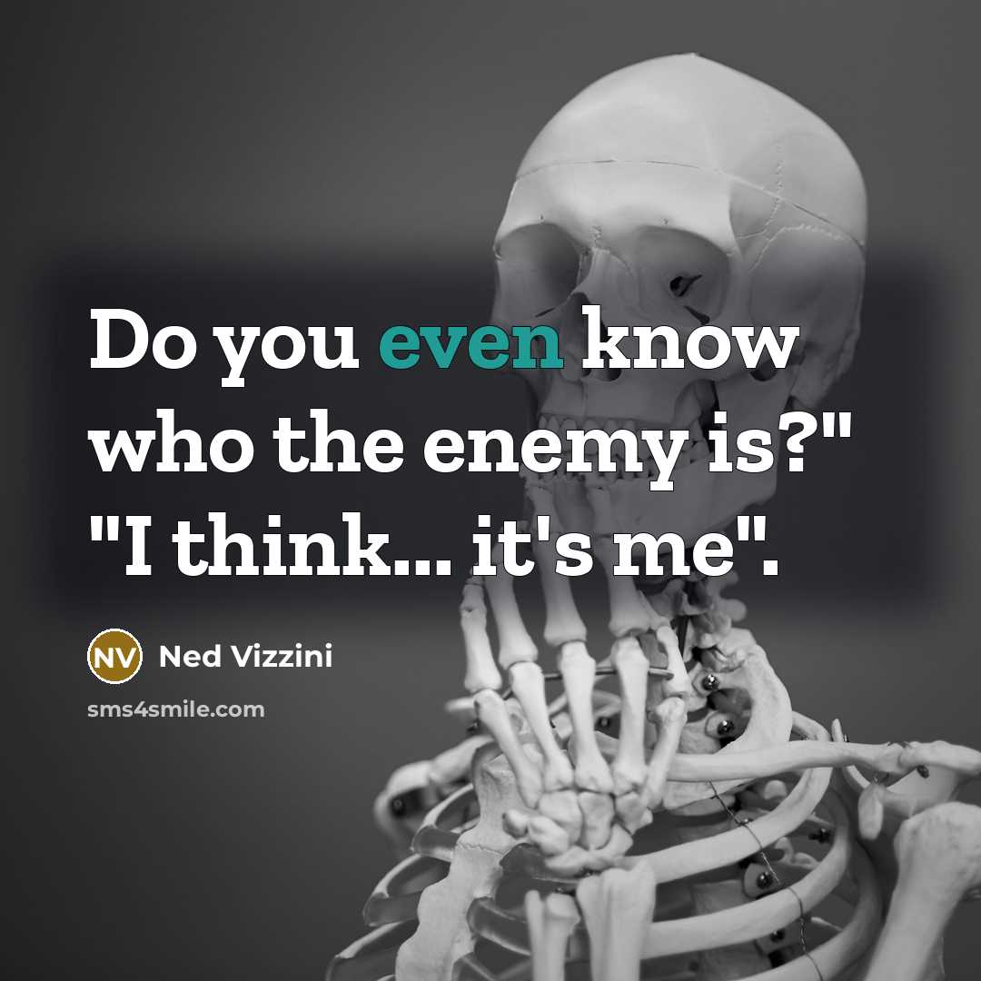“Do you even know who the enemy is?" "I think...…” quote by Ned Vizzini