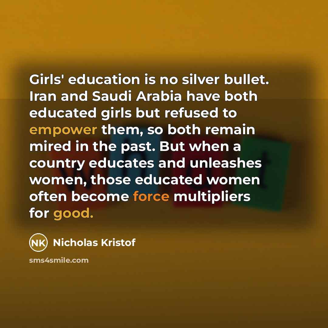 “Girls' education is no silver bullet. Iran and Saudi Arabia…” quote by Nicholas Kristof