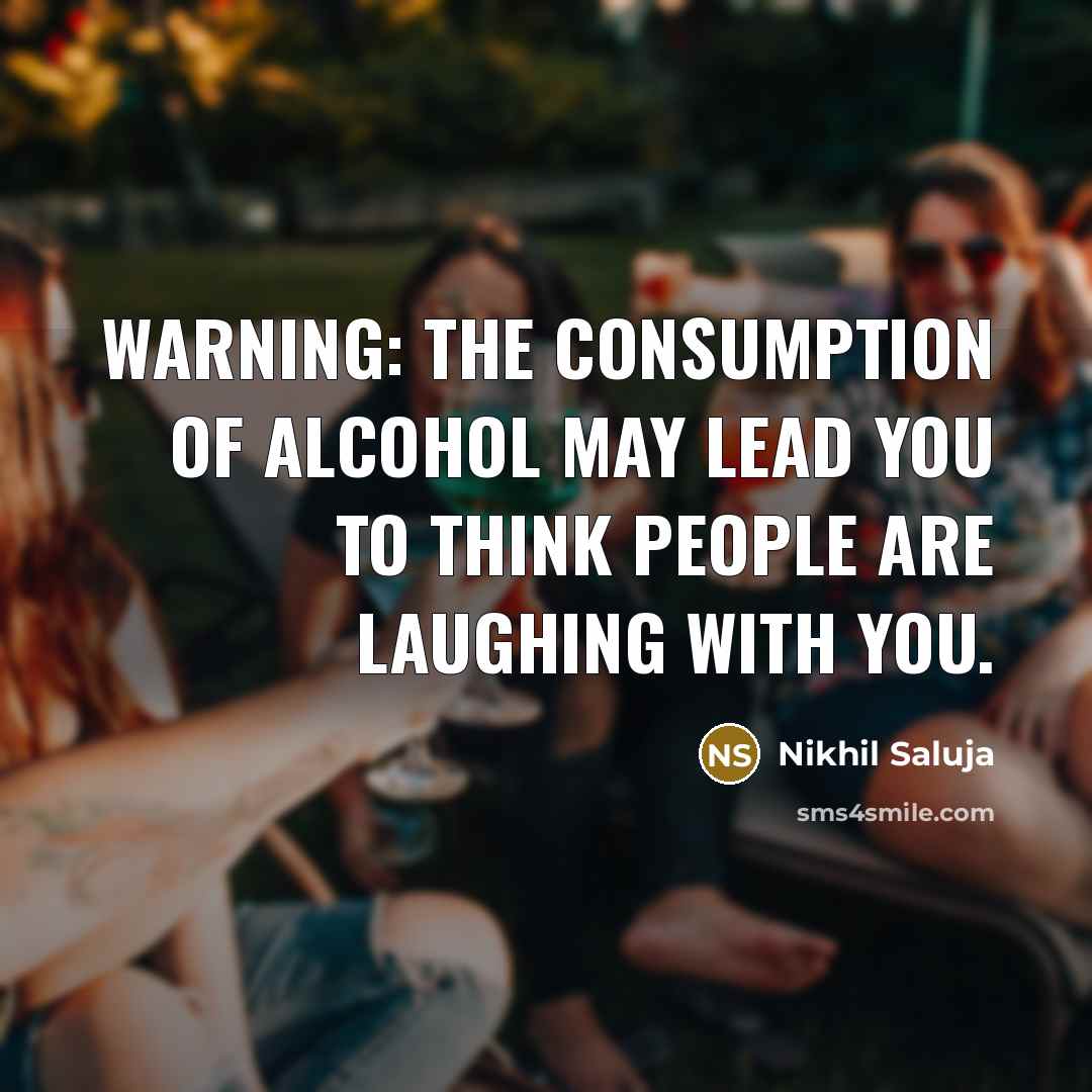 “WARNING: The consumption of alcohol may lead you to think…” quote by Nikhil Saluja