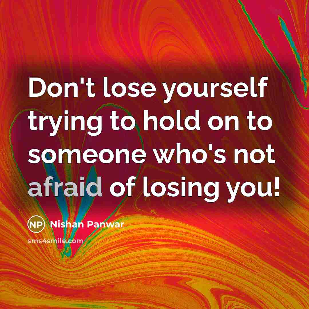 “Don't lose yourself trying to hold on to someone who's…” quote by Nishan Panwar