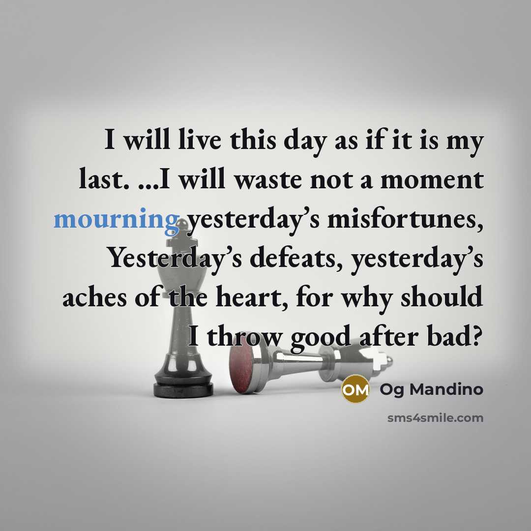 “I will live this day as if it is my…” quote by Og Mandino