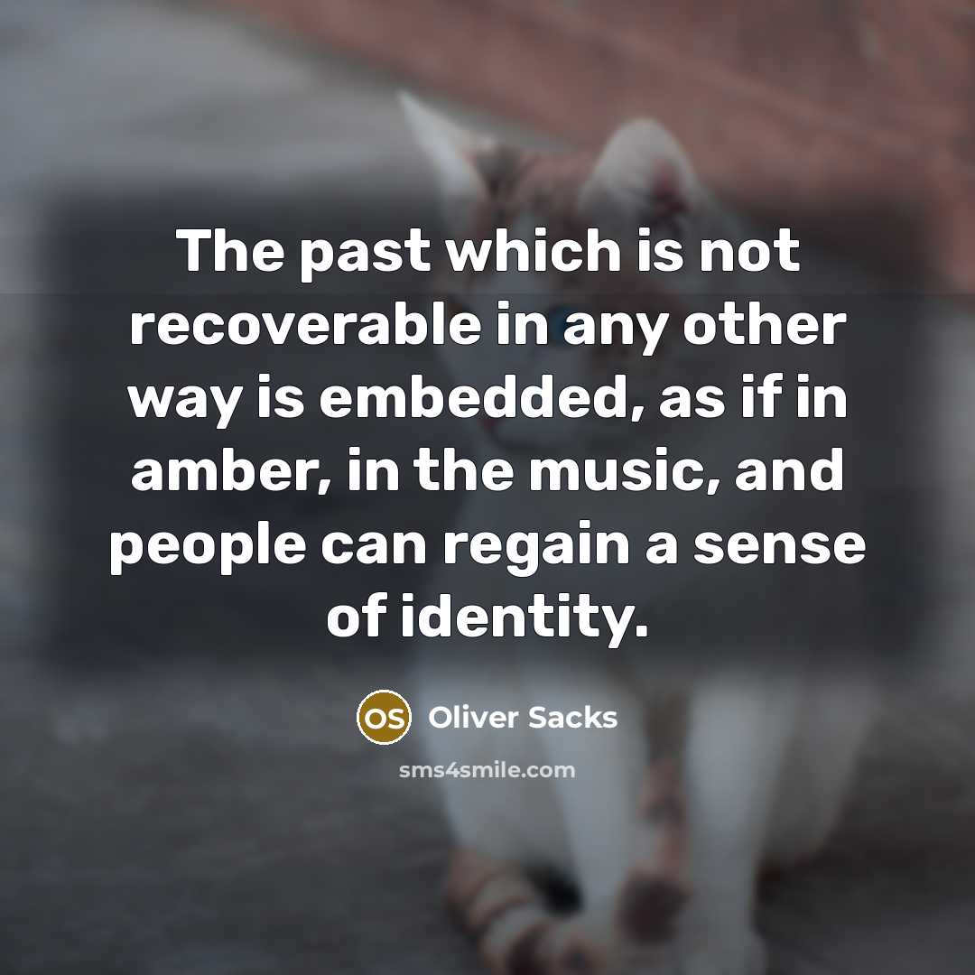 “The past which is not recoverable in any other way…” quote by Oliver Sacks
