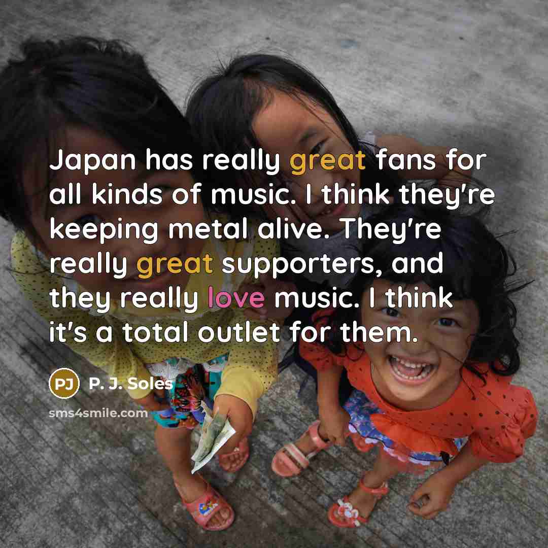 “Japan has really great fans for all kinds of music.…” quote by P. J. Soles