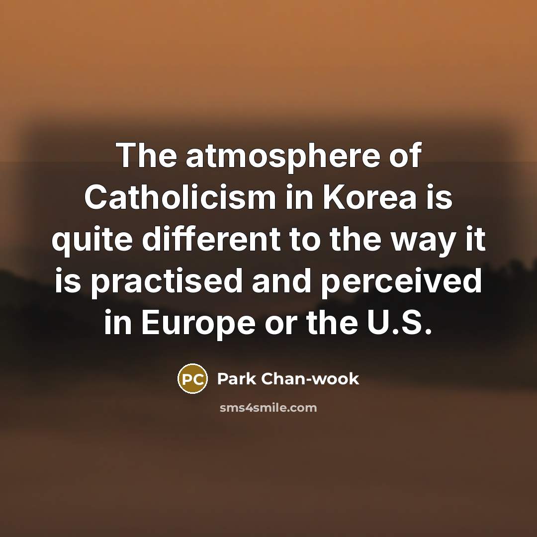 “The atmosphere of Catholicism in Korea is quite different to…” quote by Park Chan-wook