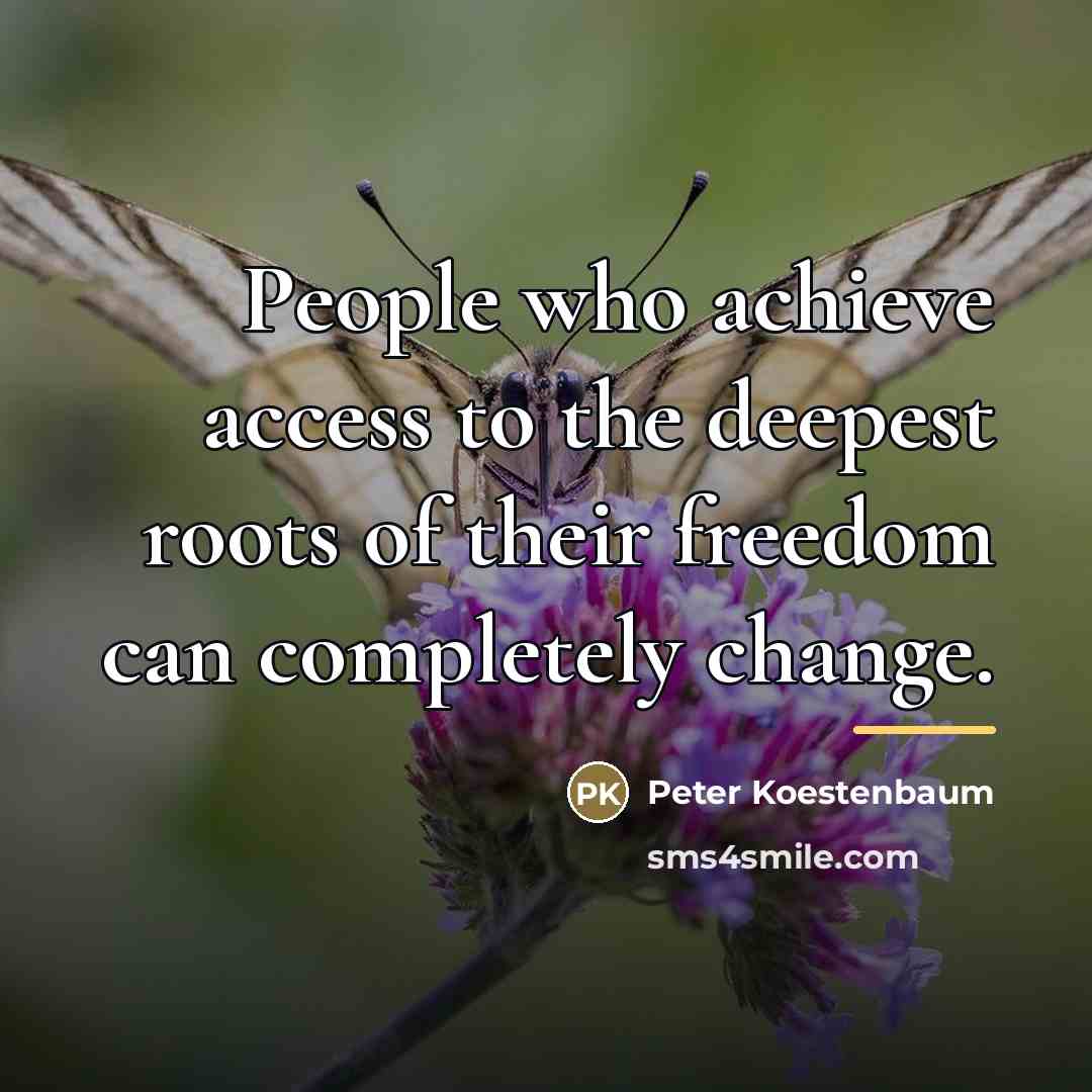 “People who achieve access to the deepest roots of their…” quote by Peter Koestenbaum