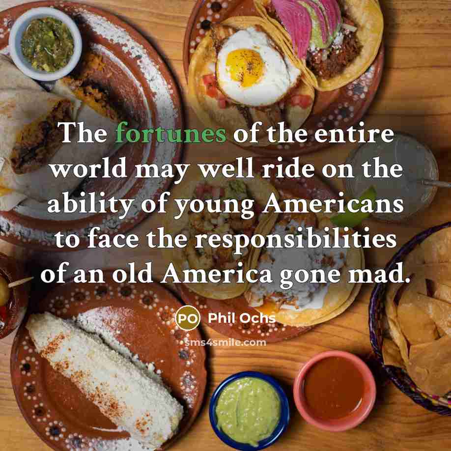 “The fortunes of the entire world may well ride on…” quote by Phil Ochs