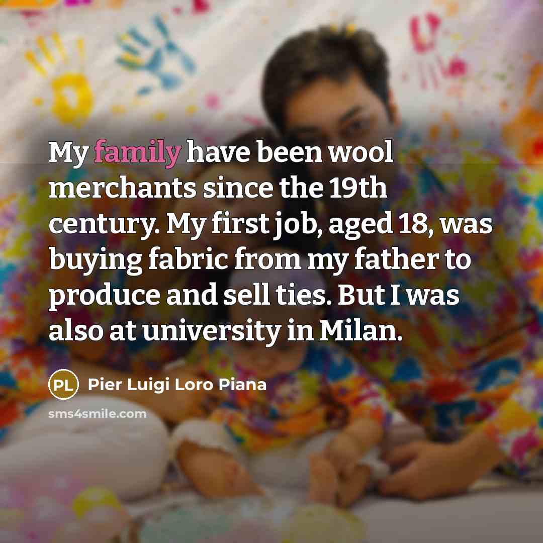 “My family have been wool merchants since the 19th century.…” quote by Pier Luigi Loro Piana