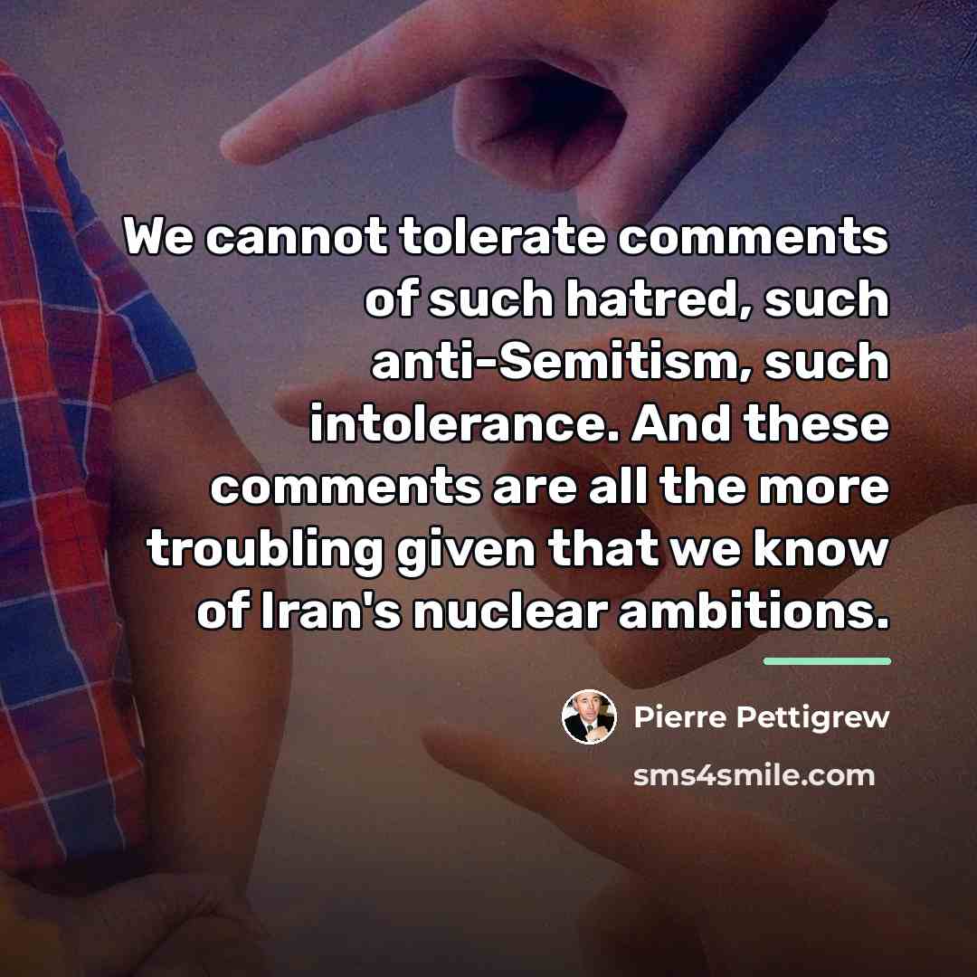 “We cannot tolerate comments of such hatred, such anti-Semitism, such…” quote by Pierre Pettigrew