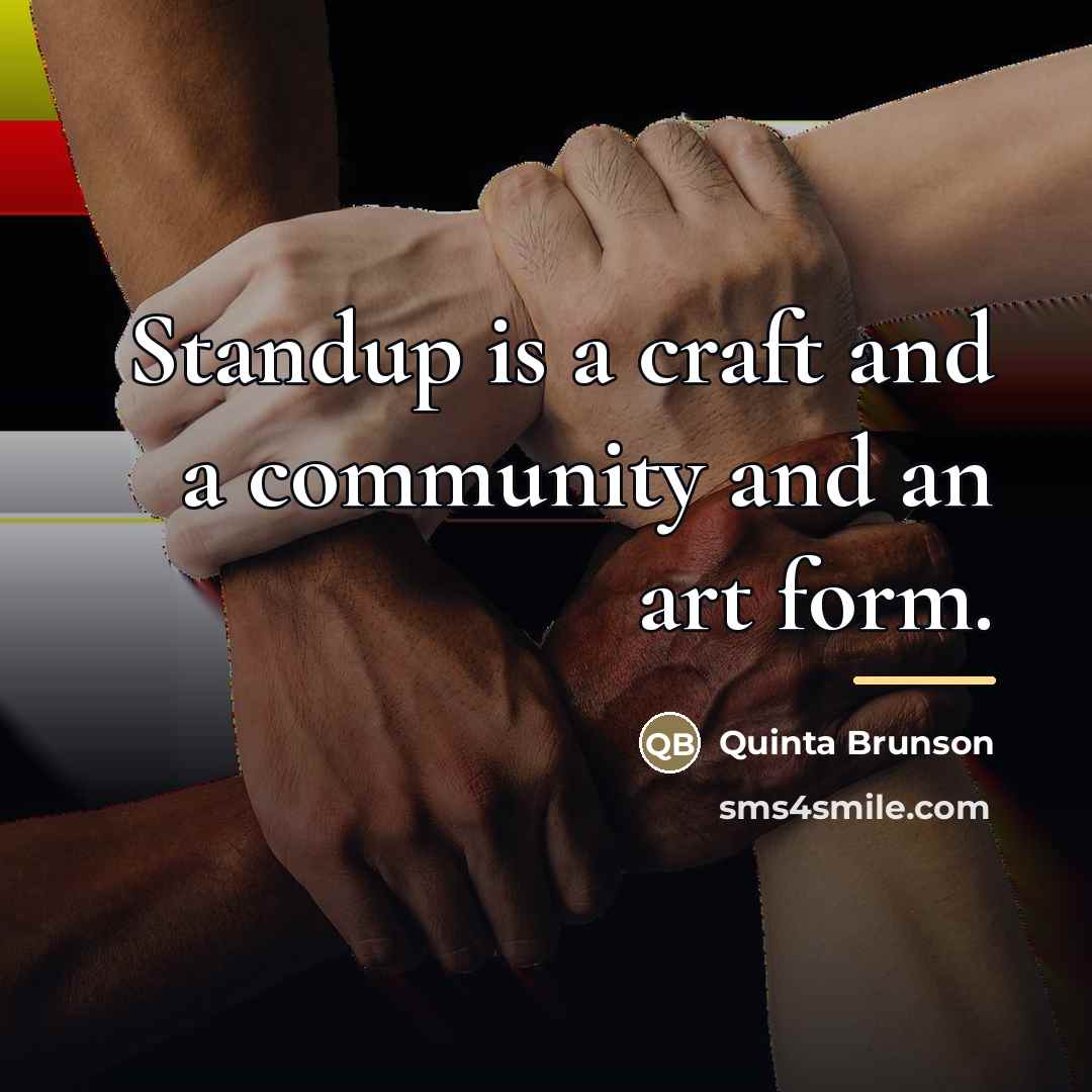 “Standup is a craft and a community and an art…” quote by Quinta Brunson