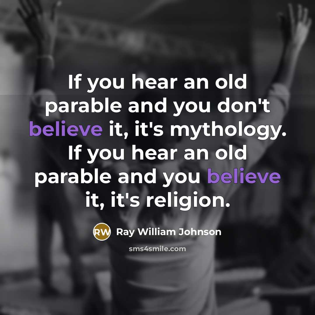 “If you hear an old parable and you don't believe…” quote by Ray William Johnson