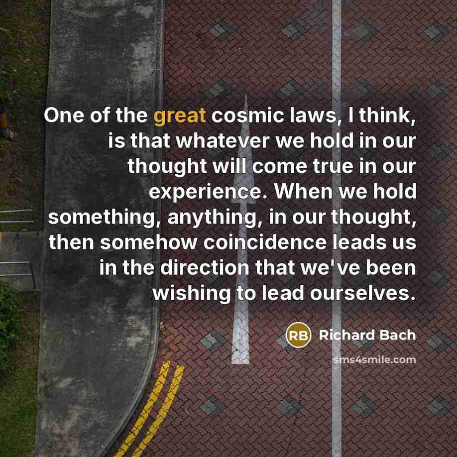“One of the great cosmic laws, I think, is that…” quote by Richard Bach