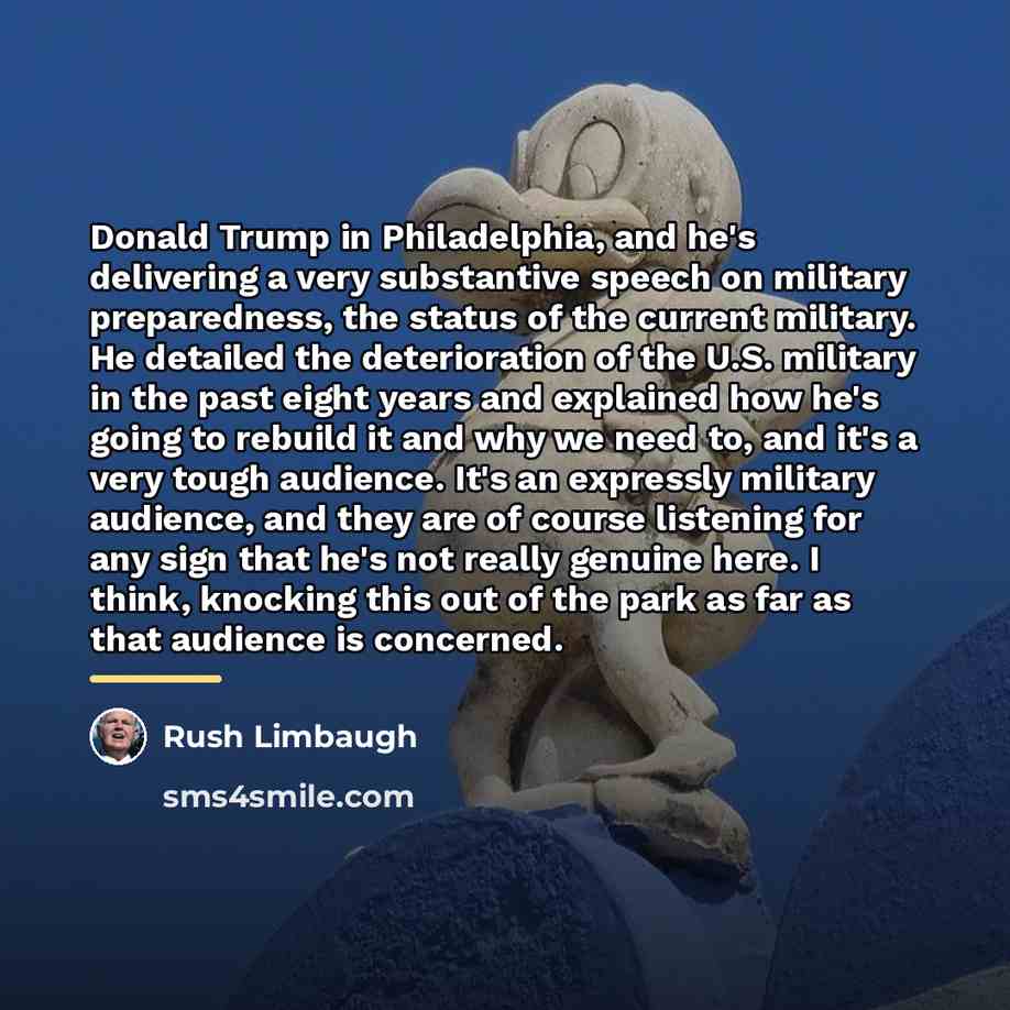 “Donald Trump in Philadelphia, and he's delivering a very substantive…” quote by Rush Limbaugh