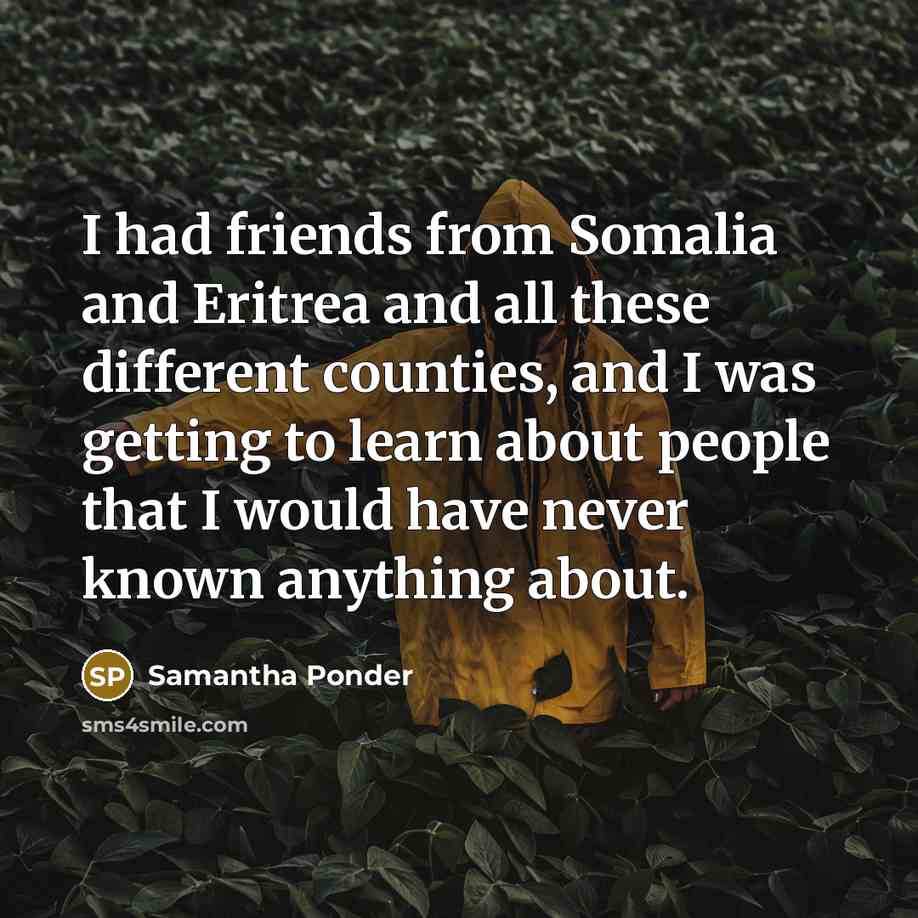 “I had friends from Somalia and Eritrea and all these…” quote by Samantha Ponder