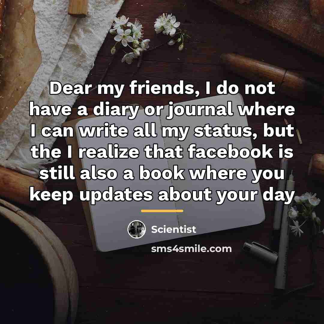 “Dear my friends, I do not have a diary or…” quote by Scientist