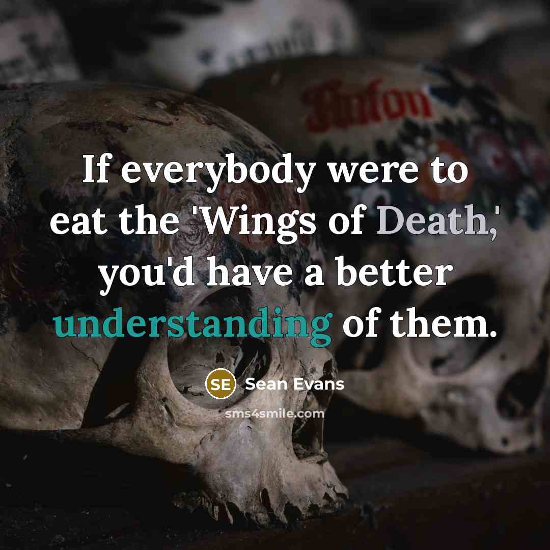 “If everybody were to eat the 'Wings of Death,' you'd…” quote by Sean Evans