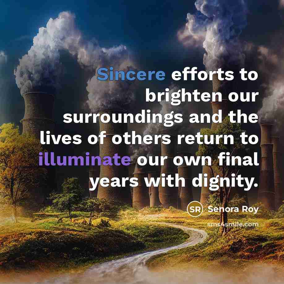 “Sincere efforts to brighten our surroundings and the lives of…” quote by Senora Roy