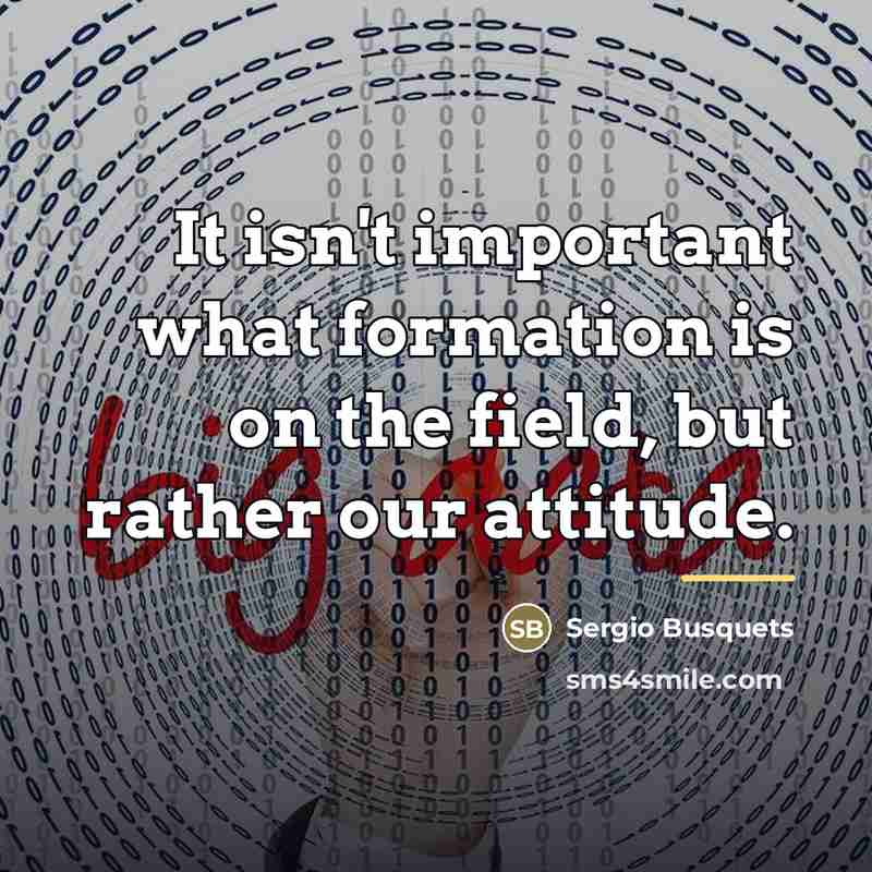 “It isn't important what formation is on the field, but…” quote by Sergio Busquets
