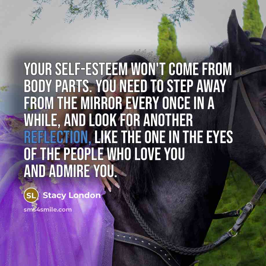 “Your self-esteem won't come from body parts. You need to…” quote by Stacy London
